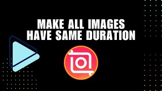 How to Make All Your Images Have Same Duration on InShot  InShot Editing Tutorial [upl. by Ayaet]