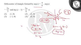 Orthocenter of triangle formed by \ \arg z\frac\pi6 \arg \mathrmz \ \ \frac2 \p [upl. by Zitah]