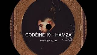 CODÉINE 19  HAMZA KALOPSIA REMIX [upl. by Isayg]