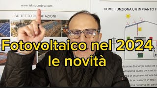 Fotovoltaico nel 2024 le novità [upl. by Arraes]