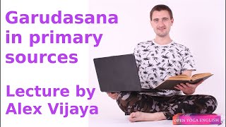 Detailed analysis of garudasana in primary sources by Alex Vijaya [upl. by Anailuj427]