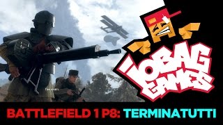 IOBAGG  Battlefield 1 P8 TERMINATUTTI [upl. by Ariamo]