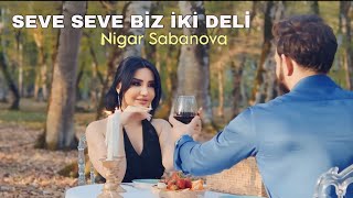 Nigar Sabanova  Seve Seve Biz İki Deli  2024 Resmi Klip [upl. by Adelina]