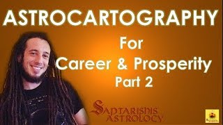 AstroCartography to Improve Career amp Material Prosperity  Part 2 [upl. by Naugal]