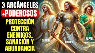 🔴 LA ORACIÓN MÁS PODEROSA DE LOS 3 ARCÁNGELES DE DIOS  PROTECCIÓN SANACIÓN Y ABUNDANCIA [upl. by Kessia]