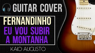 Kaio Augusto  Fernandinho  Eu vou Subir a Montanha Guitar Cover [upl. by Nahraf416]