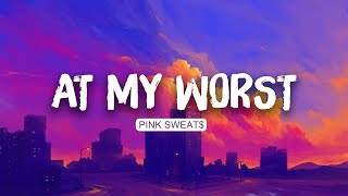 💕 Pink Sweat  At My Worst Lyrics  Ed Sheeran  Justin Bieber  Mix [upl. by Ana]