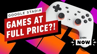 Google Stadia Games Will Cost Full Price  IGN Now [upl. by Ayidah]