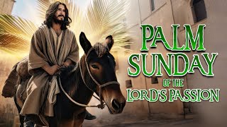 Palm Sunday of the Lord’s Passion March 24 2024 [upl. by Auston508]