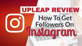 Upleap Review How to Get Followers on Instagram [upl. by Mariya]