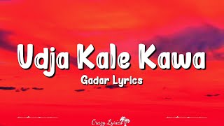 Udja Kale Kawa Lyrics Victory  Gadar  Sunny Deol Ameesha Patel Preeti U Udit Narayan Nihar S [upl. by Acirfa]