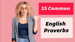 Learn 15 Common English Proverbs With Examples and Meaning [upl. by Berna]