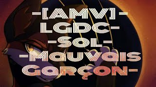 AMV  LGDC  Sol  Mauvais Garçon [upl. by Valenka215]