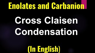 Enolates and Carbanion  Cross Claisen Condensation  Lecture [upl. by Daven550]