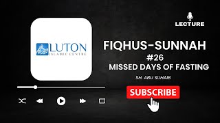 FiqhusSunnah 26  Missed Days of Fasting 180906  Sh Abu Suhaib [upl. by Anivel]