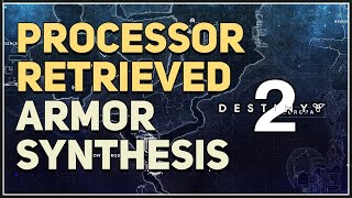 Processor retrieved Armor Synthesis Introduction Destiny 2 [upl. by Ecar]