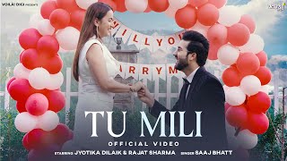 TU MILI Jyotika Dilaik amp Rajat Sharma  Saaj Bhatt Aniket Shukla  New Hindi Song 2024  Love Song [upl. by Ajani757]