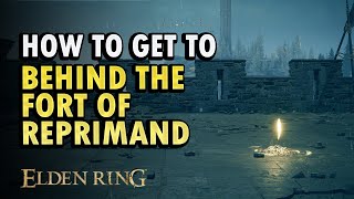 How to Get to Behind the Fort of Reprimand Elden Ring Shadow of Erdtree DLC [upl. by Elburr]