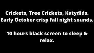 Early October Crickets Tree Crickets Katydids black screen to sleep amp relax 10 hour cricket sounds [upl. by Lowery]