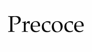 How to Pronounce Precoce [upl. by Attenaz32]