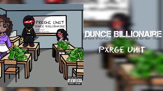 Pxrge Unit  Dunce Billionaire Official Audio [upl. by Snashall]