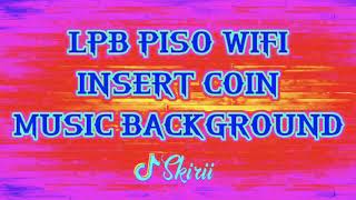 LPB PISO WIFI INSERT COIN MUSIC BACKGROUND   Skirii [upl. by Ihdin503]