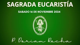 SAGRADA EUCARISTIA  SABADO 16 DE NOVIEMBRE 2024  500 PM  PADRE ORLANDO PARRA VERGARA [upl. by Irmo594]