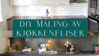 DIY  Maling av kjøkkenfliser  Enkelt og rimelig [upl. by Eedebez]