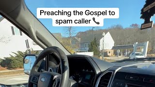 Preach the Gospel to spam caller Gospel Preach Godisgood [upl. by Annoet]