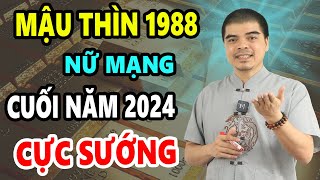 Tử Vi Tuổi Mậu Thìn 1988 Nữ Mạng 6 Tháng Cuối Năm 2024 Đón Vận May TÀI LỘC GIÀU NHANH Chóng Mặt [upl. by Annadiana]