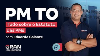 Concurso PM TO Tudo sobre o Estatuto das PMs com Eduardo Galante [upl. by Reo]