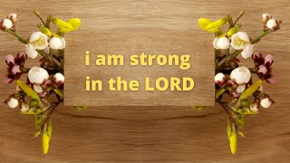 I AM STRONG IN THE LORD [upl. by Mahda]