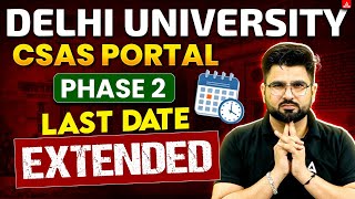 Delhi University CSAS Portal  Phase 2 Last Date Extended 📃CUET Biggest Update [upl. by Payson531]