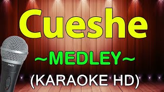 Cueshe Medley  KARAOKE HD [upl. by Prakash670]