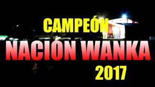 CAMPEÓN NACION WANKA 2017 RSV [upl. by Marthena]