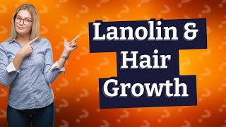 Does lanolin cause hair growth [upl. by Filipe]