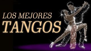 Los Mejores Tangos  Tangos Inolvidables Para Bailar y Escuchar [upl. by Machute]