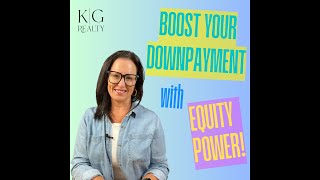 Boost your Down Payment with Equity Power [upl. by Cedar916]