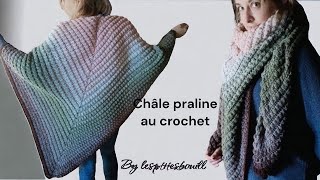 comment faire son châle praline au crochet facile et rapide [upl. by Berna930]