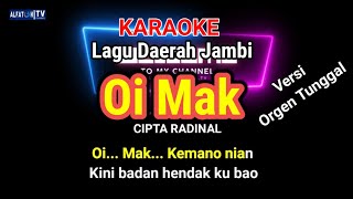 Lagu Daerah Jambi  Oi MAk  KARAOKE  Versi Orgen  quotoi mak kemano nian kini badan hendak ku baoquot [upl. by Kovacev]