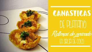 CANASTICAS DE PLATANO RELLENAS DE PESCADO EN SALSA DE COCO  RECETA COLOMBIANA [upl. by Andrel]