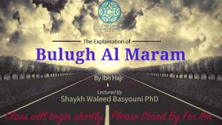 Bulugh Al Maram  Chapter 5 Session 1  Shaykh Waleed Basyouni [upl. by Eselrahc]