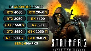 10 GPUs 🔥  STALKER 2 Heart of Chornobyl  GTX 1660s 1650 1050 Ti RTX 2060 RX 6600 RX 580 [upl. by Stacy39]