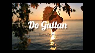 Do Gallan  SlowedReverb  Lofi songs  Reverb550  music punjabislowedreverb [upl. by Skardol]