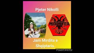 Pjeter Nikolli  Jam Mirdita e Shqiptarise [upl. by Mya]