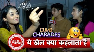 Exclusive Dumb Charades Game With Sharon Verma Manthan Setia amp Saloni Sandhu  YRKKH  SBB [upl. by Knick]