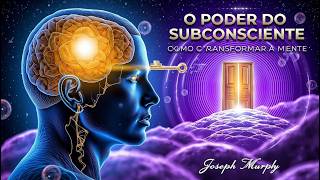 O PODER DO SUBCONSCIENTE  COMO TRANSFORMAR A MENTE  Joseph Murphy [upl. by Anak]