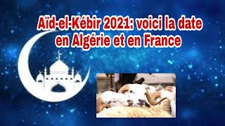 AïdelKébir 2021 voici la date en Algérie et en France [upl. by Arv141]