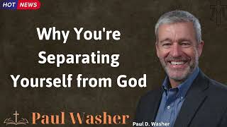 Why Youre Separating Yourself from God  Lecture by Paul Washer [upl. by Cirek276]