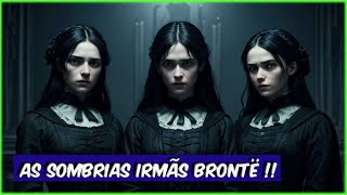 AS IRMÃS BRONTË E SUAS VIDAS SOMBRIAS [upl. by Llydnek726]